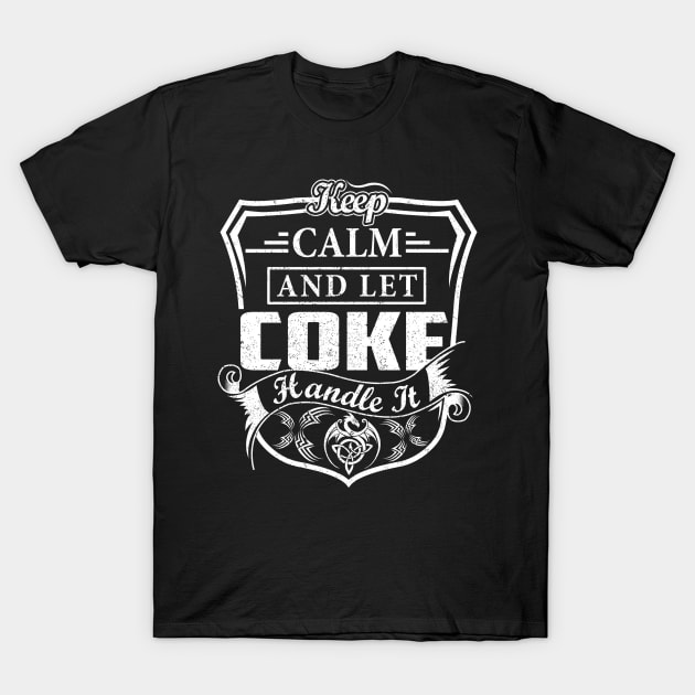 Keep Calm and Let COKE Handle It T-Shirt by Jenni